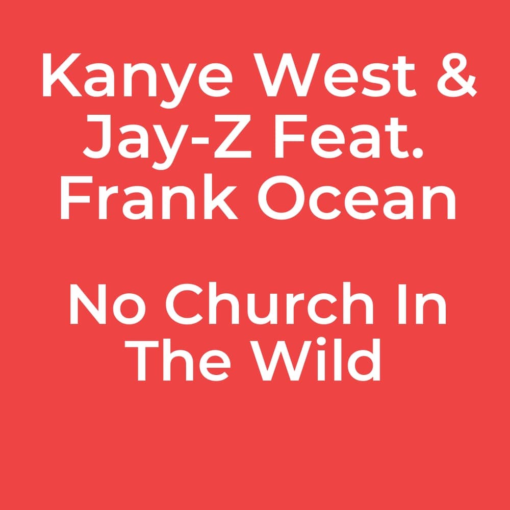 Kanye West & Jay-Z Feat. Frank Ocean - No Church In The Wild