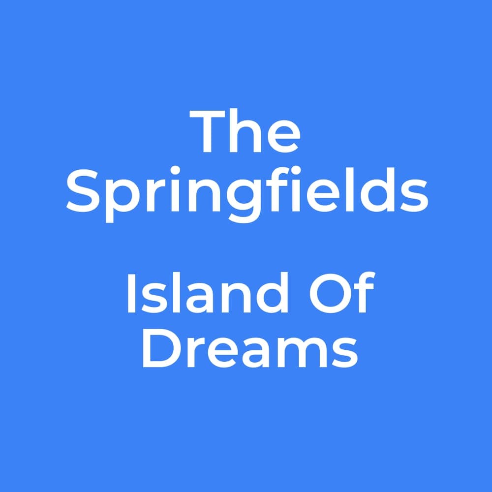 The Springfields - Island Of Dreams