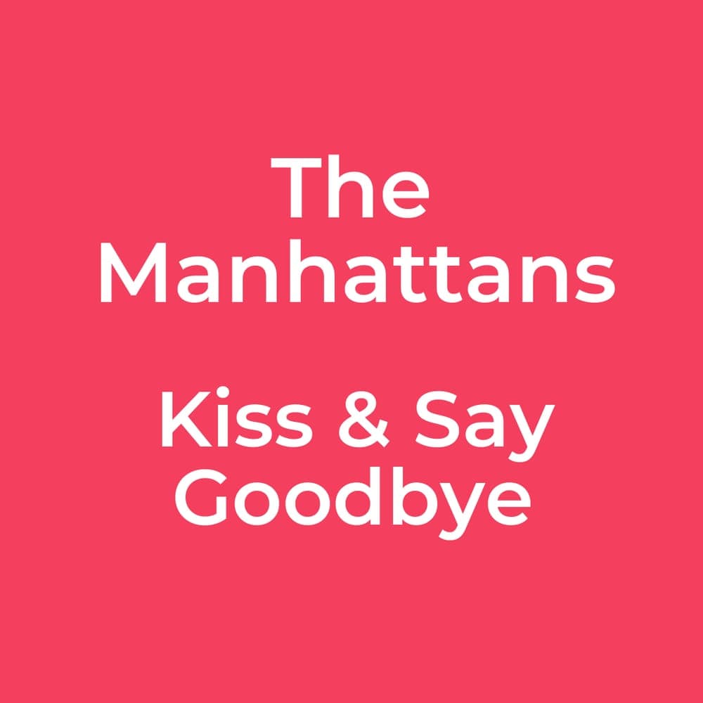 The Manhattans - Kiss & Say Goodbye