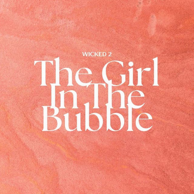 Wicked 2 - The Girl In The Bubble