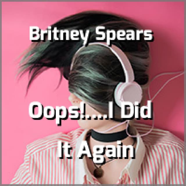 Britney Spears - Oops!....I Did It Again
