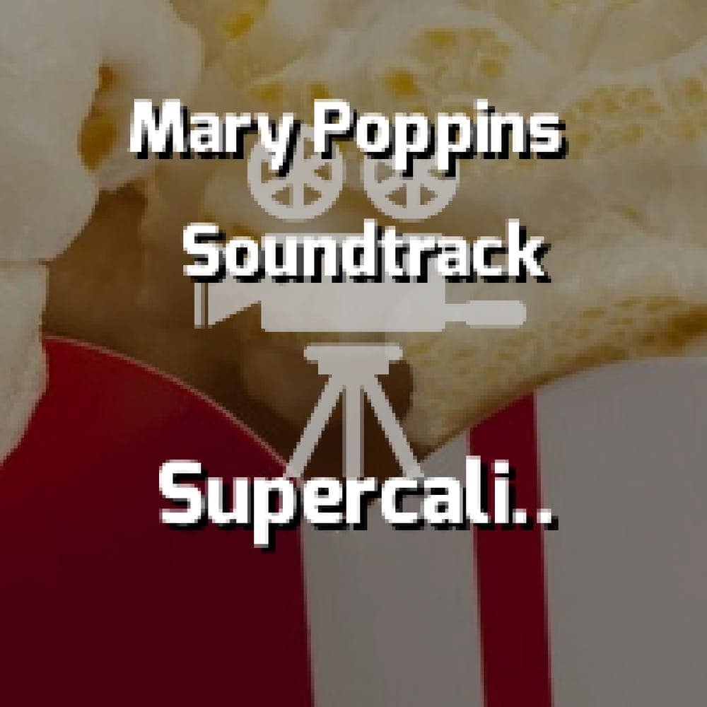 Mary Poppins Soundtrack - Supercalifragilisticexpialidocious