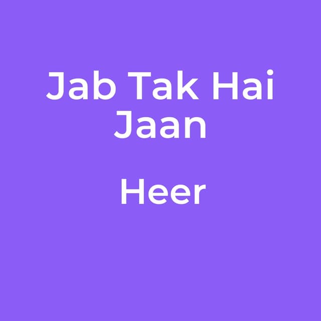 Jab Tak Hai Jaan - Heer