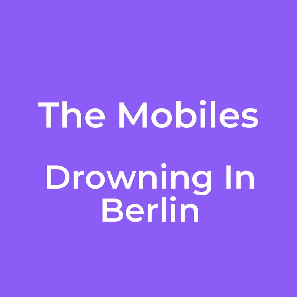 The Mobiles - Drowning In Berlin