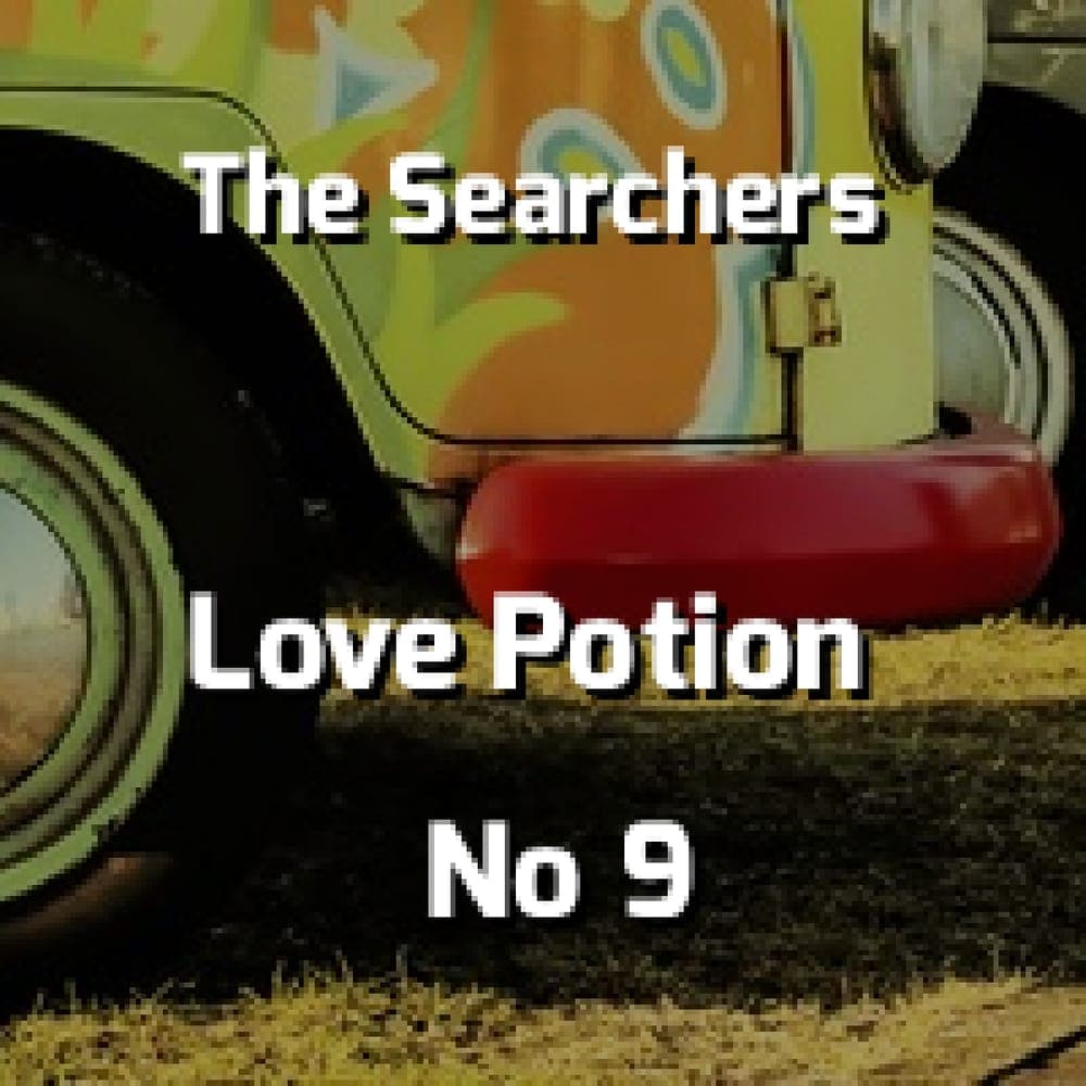 The Searchers - Love Potion No 9