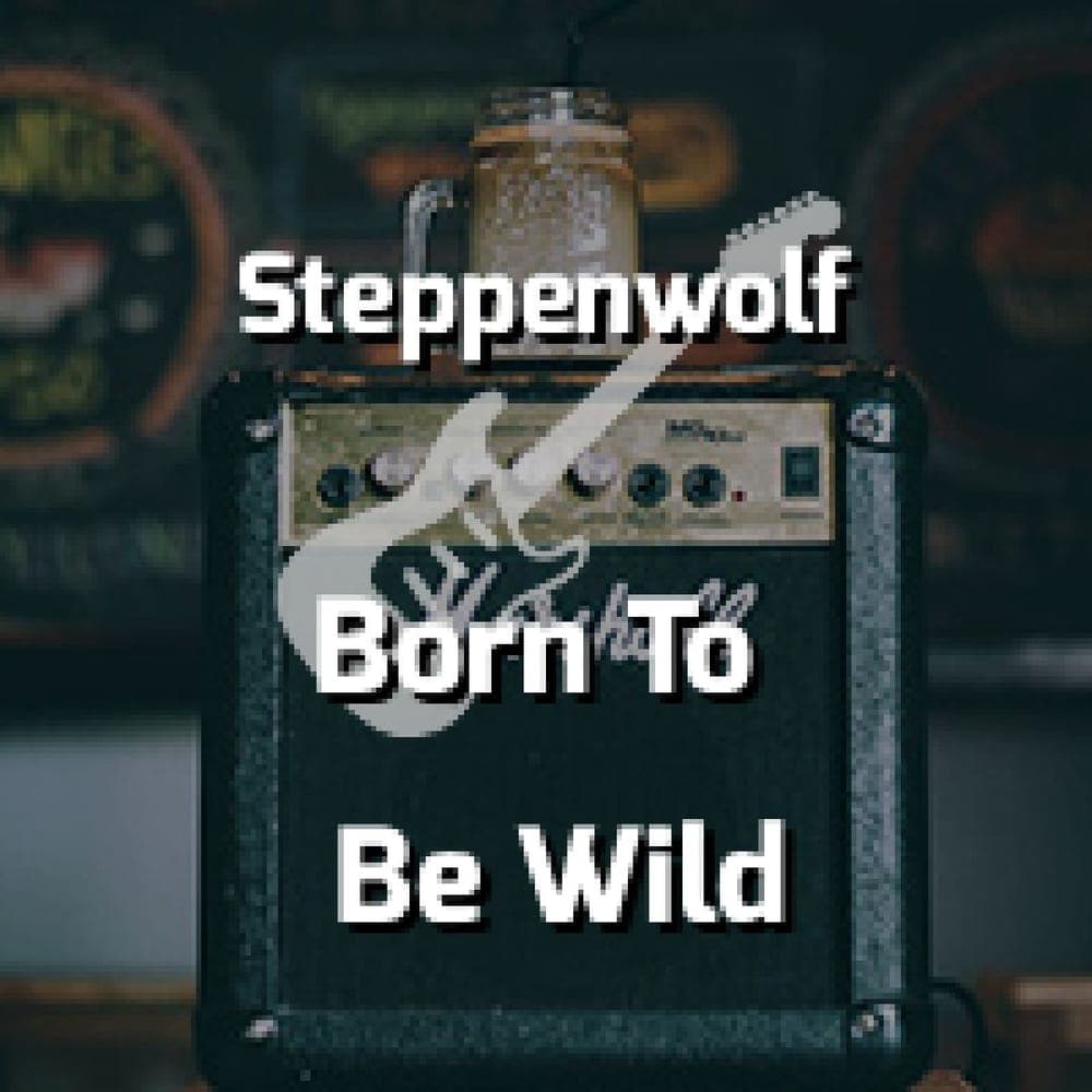 Steppenwolf - Born To Be Wild