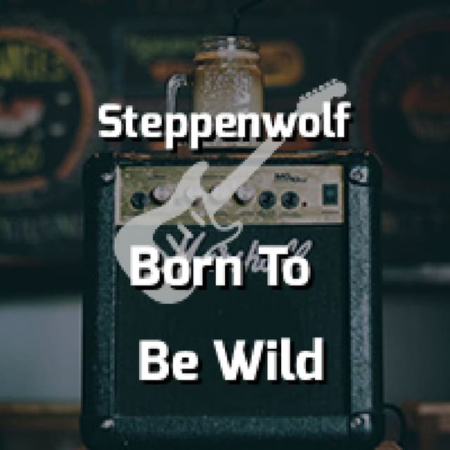 Steppenwolf - Born To Be Wild