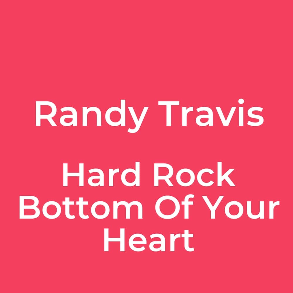 Randy Travis - Hard Rock Bottom Of Your Heart
