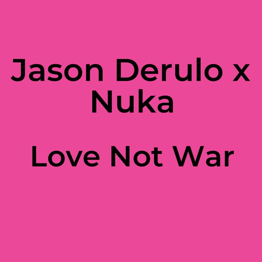 Jason Derulo x Nuka - Love Not War