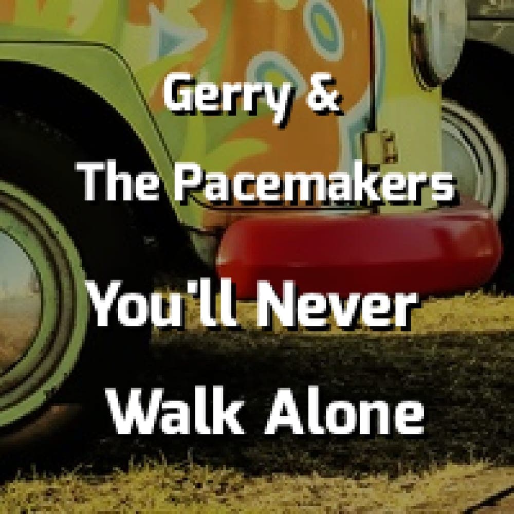 Gerry & The Pacemakers - You'll Never Walk Alone