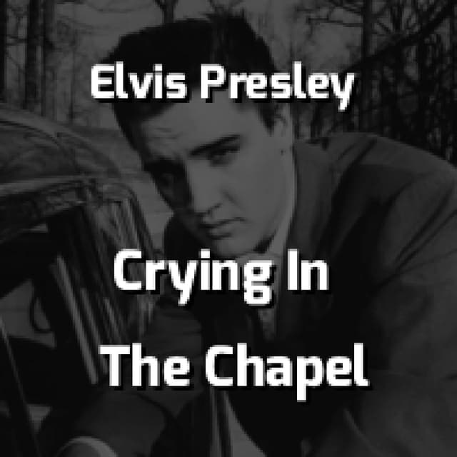 Elvis Presley - Crying In The Chapel