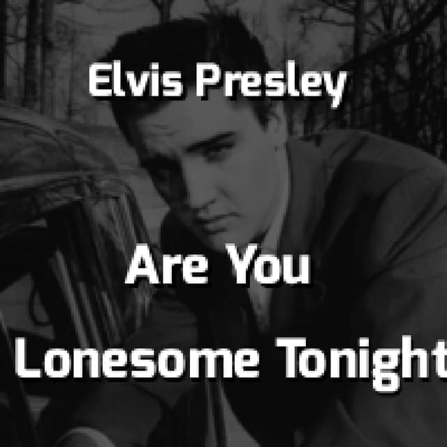 Elvis Presley - Are You Lonesome Tonight