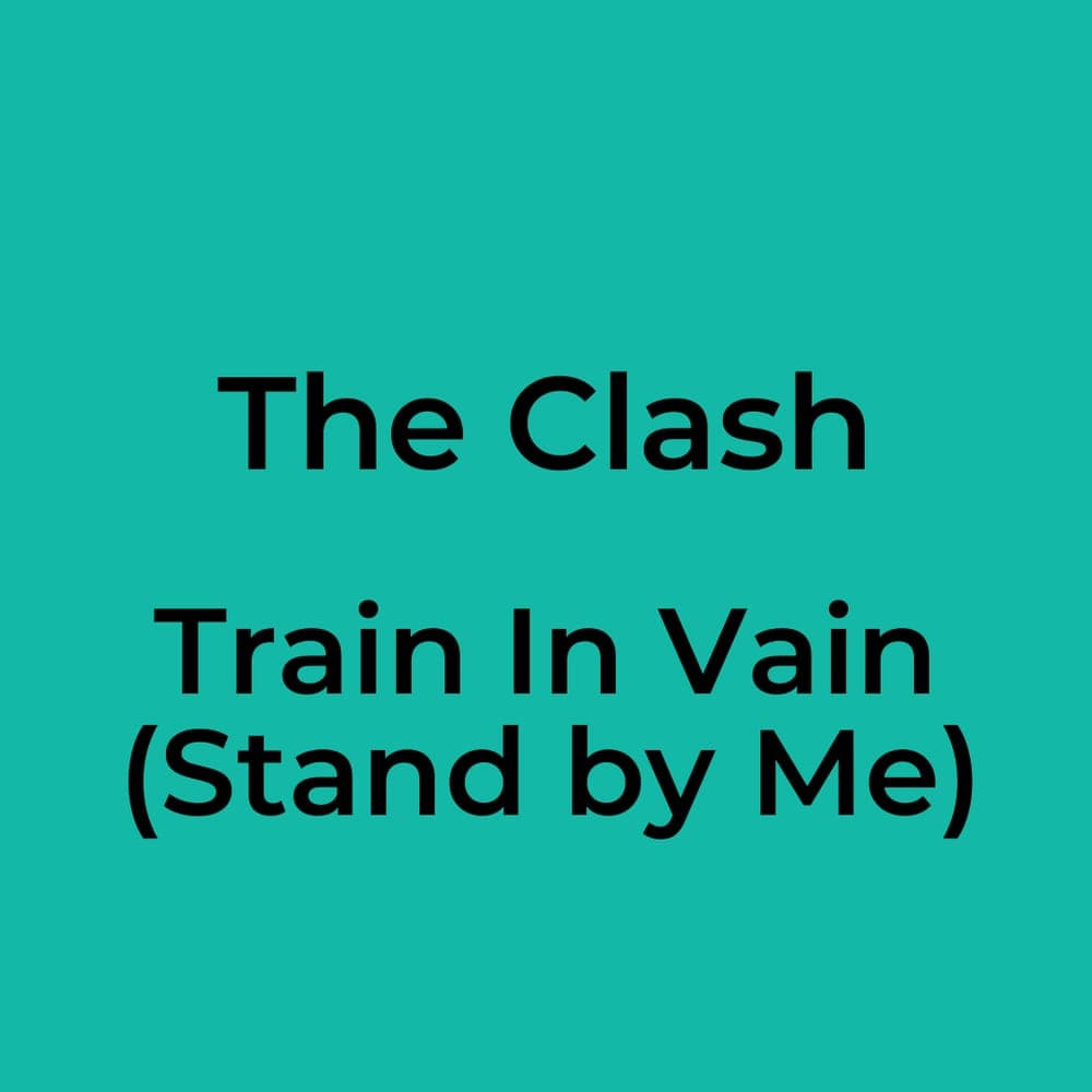 The Clash - Train In Vain (Stand by Me)