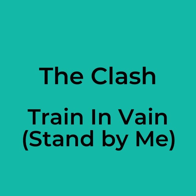 The Clash - Train In Vain (Stand by Me)