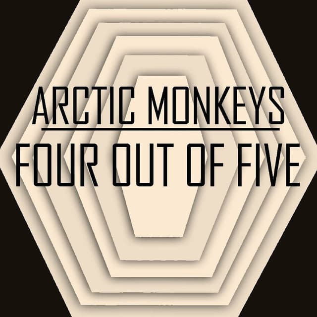 Arctic Monkeys - Four Out Of Five