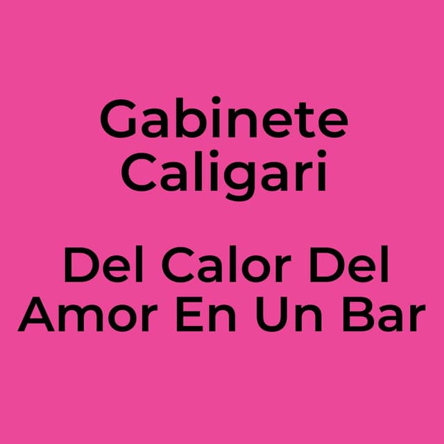 Gabinete Caligari - Del Calor Del Amor En Un Bar