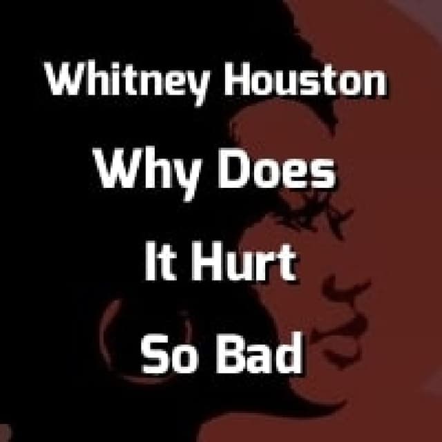 Whitney Houston - Why Does It Hurt So Bad
