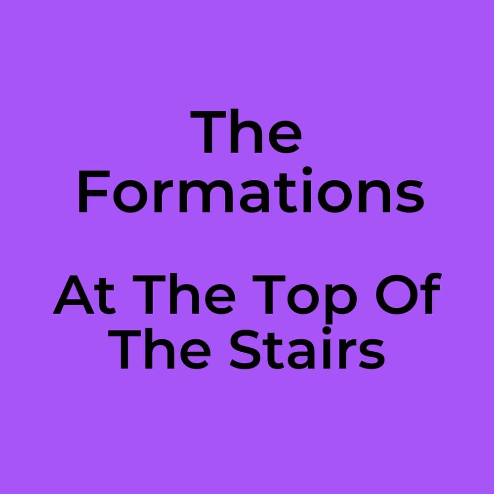 The Formations - At The Top Of The Stairs