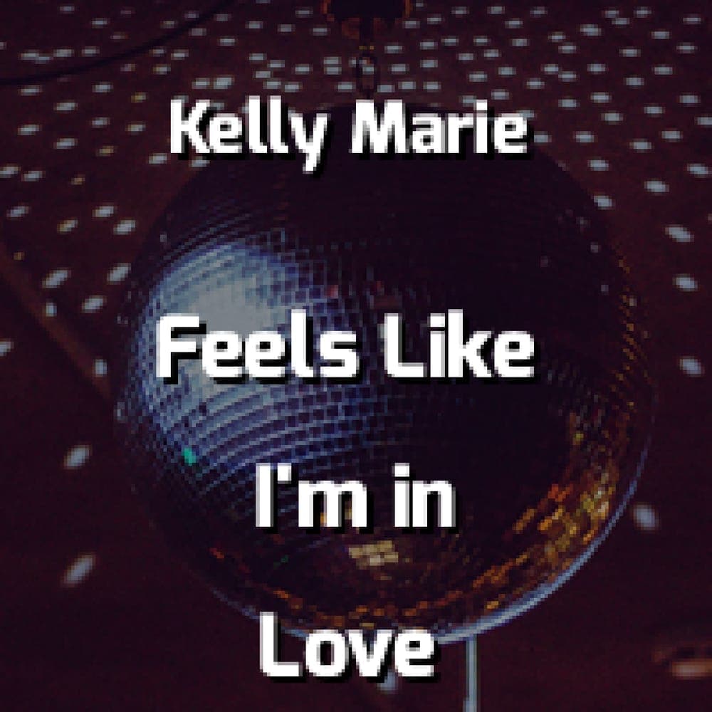 Kelly Marie - Feels Like I'm In Love