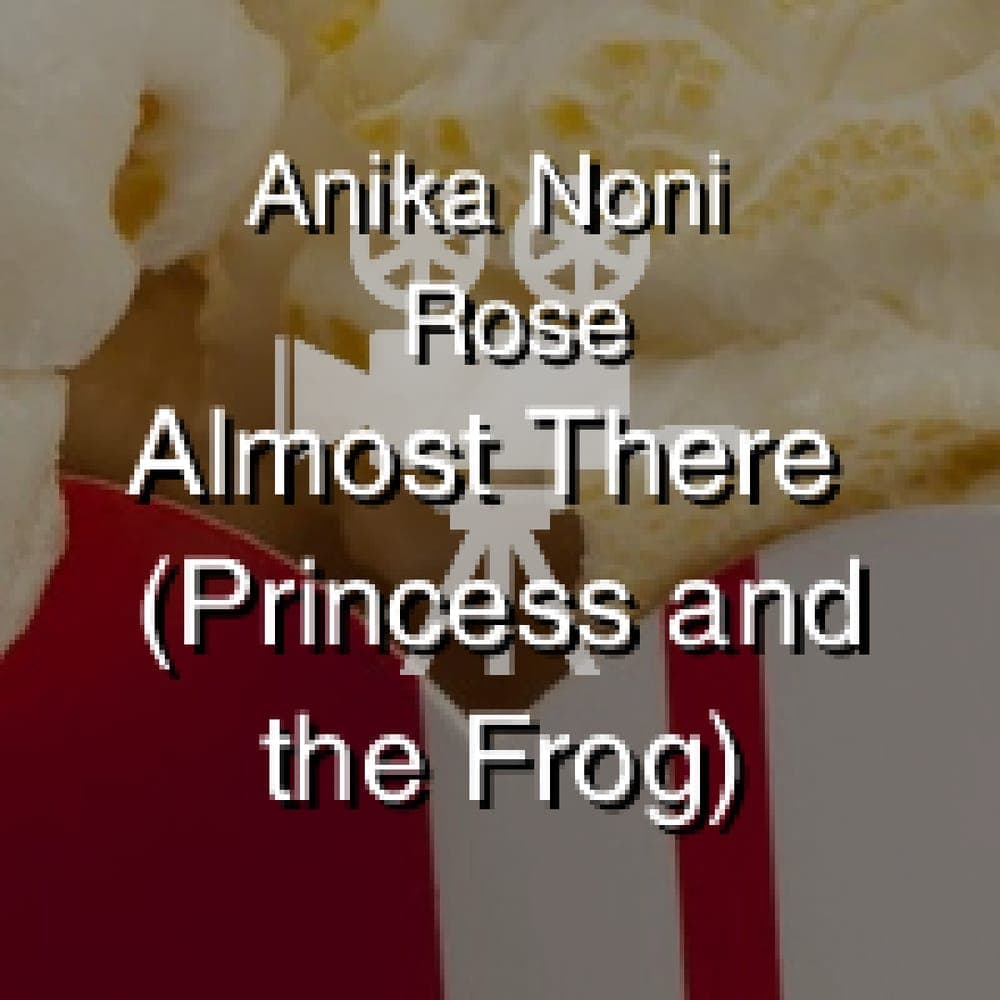 Anika Noni Rose - Almost There (Princess and the Frog)