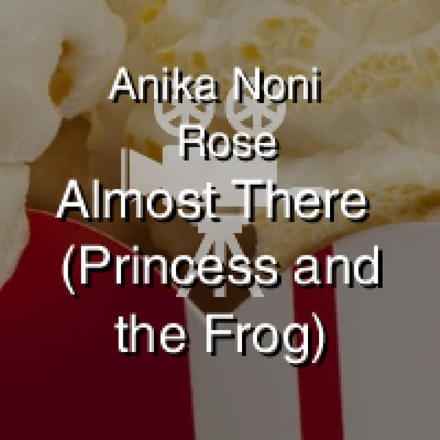 Anika Noni Rose - Almost There (Princess and the Frog)