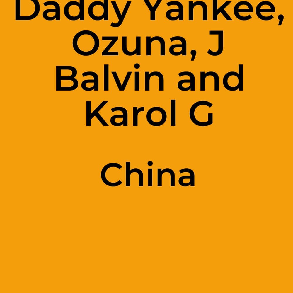 Anuel AA, Daddy Yankee, Ozuna, J Balvin and Karol G - China